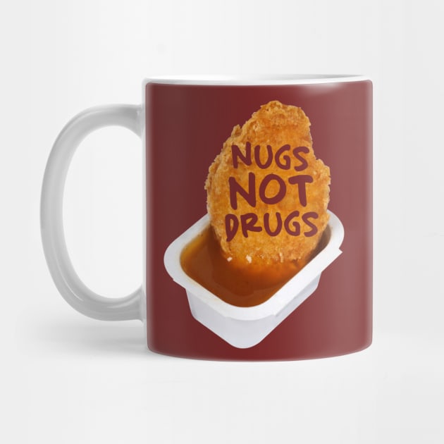 Nugs not drugs by PaletteDesigns